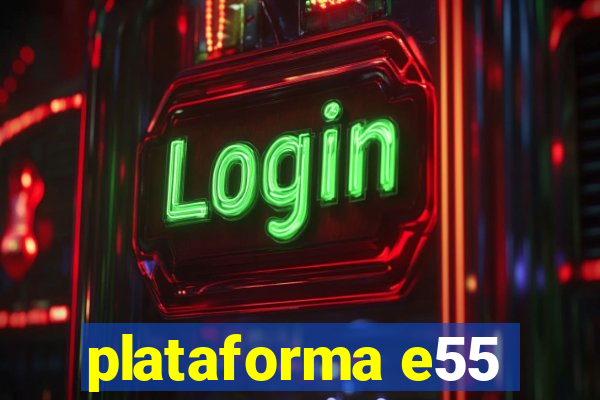 plataforma e55